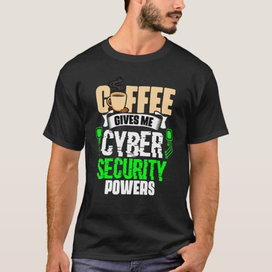 Coffee Gives Me Cyber Security Powers Cybersecur T-Shirt (Vorderseite)