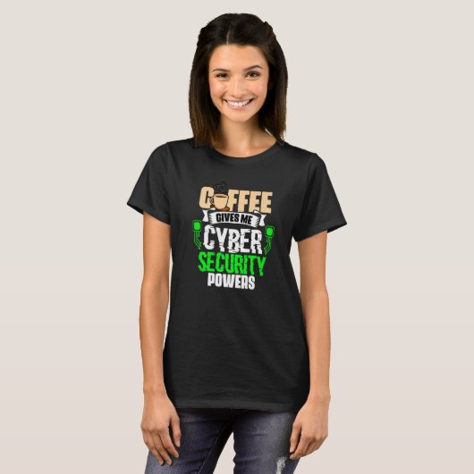 Coffee Gives Me Cyber Security Powers Cybersecuri T-Shirt (Vorne ganz)