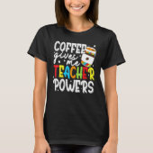 Coffee Gives Me Teacher Powers 2 T-Shirt (Vorderseite)