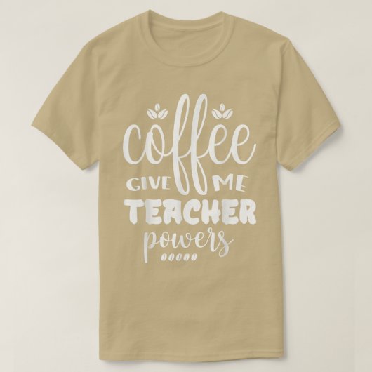 Coffee Gives Me Teacher Powers Placing An Order  T-Shirt (Design vorne)