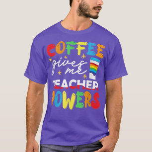 Coffee Gives Me Teacher Powers What Types Of Milk T-Shirt