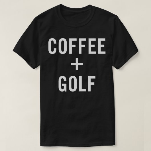 Coffee + Golf for Golfer  T-Shirt (Design vorne)