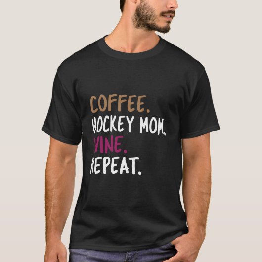 Coffee Hockey Mom Wine Repeat T-Shirt (Vorderseite)