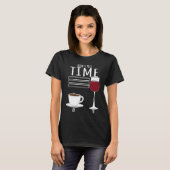 Coffee  How I Tell Time Wine Drinker T-Shirt (Vorne ganz)