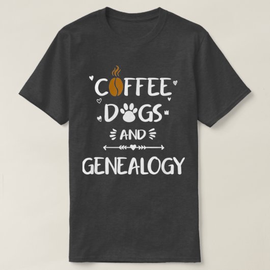 Coffee Hunde Amp Genealogie Familiengeschichte Her T-Shirt (Design vorne)