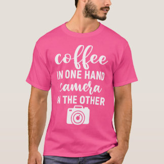 Coffee In One Hand Camera In The Other Funny Photo T-Shirt