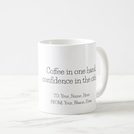 Coffee in one hand, confidence in the other kaffeetasse (VorderseiteRechts)