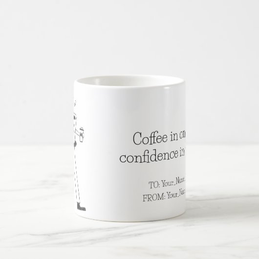 Coffee in one hand, confidence in the other kaffeetasse (Mittel)