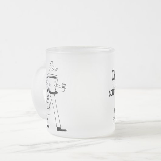 Coffee in one hand, confidence in the other mattglastasse (Vorderseite Links)