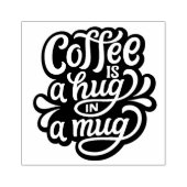 Coffee is a Hug in a Mug Gummistempel (Prägung)