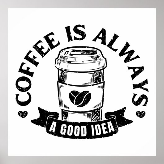 Coffee is always a good idea poster (Vorne)