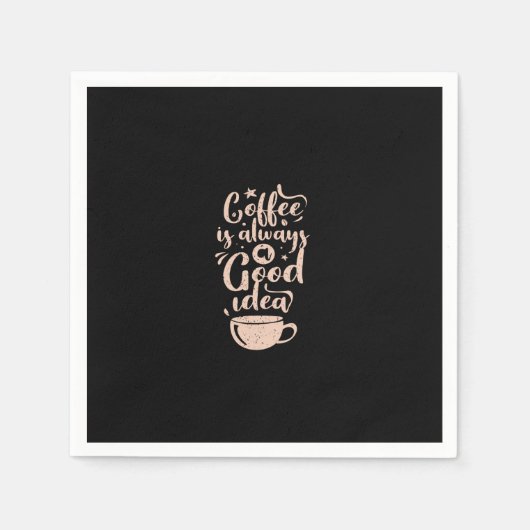 coffee is always a good idea serviette (Vorderseite)