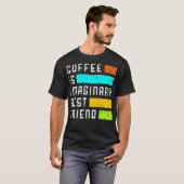 Coffee is imaginary best friend T-Shirt (Vorne ganz)