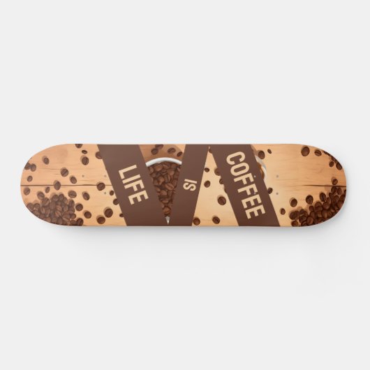 Coffee is Life - Beans on a Table Skateboard (Horizontal)