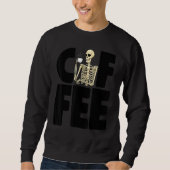 Coffee Is Life Women Coffee Love Skeleton Caffei Sweatshirt (Vorderseite)