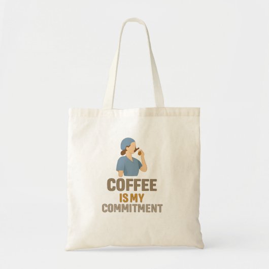 Coffee Is My Commitment – Funny Nurse Coffee Mug T Tragetasche (Vorne)