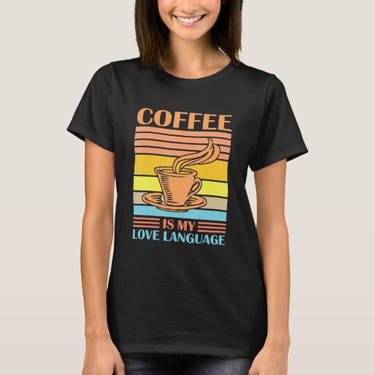 Coffee Is My Love Language Funny Coffee Lovers Dri T-Shirt (Vorderseite)