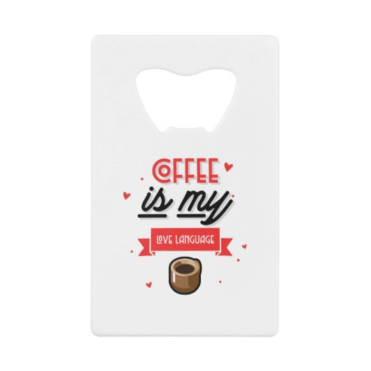 Coffee Is My Love Language Geldbeutel Flaschenöffner (Vorderseite)