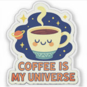 Coffee Is My Universe – Funny Cosmic Coffee Lover  Aufkleber (Vorderseite)