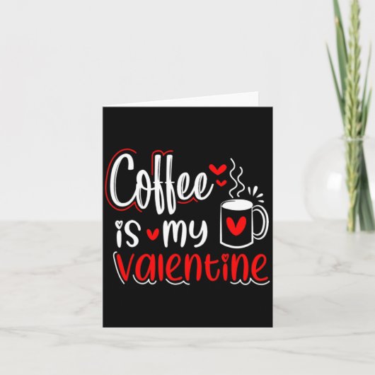 Coffee Is My Valentine Coffee Lover Valentines Day Karte (Vorderseite)