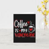 Coffee Is My Valentine Coffee Lover Valentines Day Karte (Gelbe Blume)