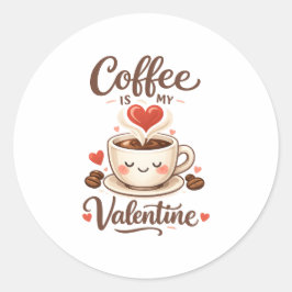 Coffee Is My Valentine – Cute Coffee Lover Design Runder Aufkleber