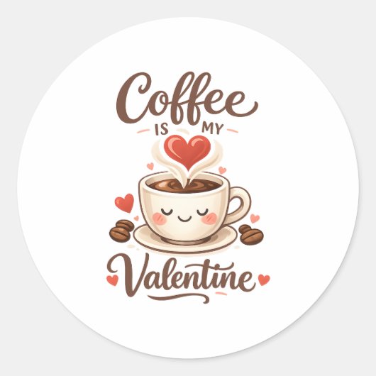 Coffee Is My Valentine – Cute Coffee Lover Design Runder Aufkleber (Vorderseite)