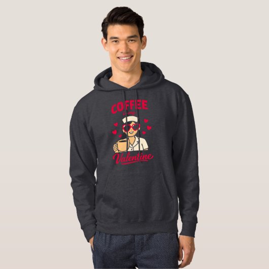 Coffee Is My Valentine Cute Coffee Lover Hoodie (Vorne ganz)