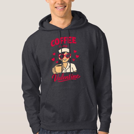 Coffee Is My Valentine Cute Coffee Lover Hoodie (Vorderseite)