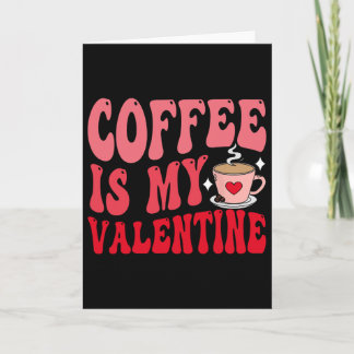 Coffee Is My Valentine Cute Funny Valentine's Day  Karte