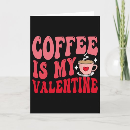 Coffee Is My Valentine Cute Funny Valentine's Day Karte (Vorderseite)