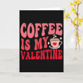 Coffee Is My Valentine Cute Funny Valentine's Day Karte (Gelbe Blume)