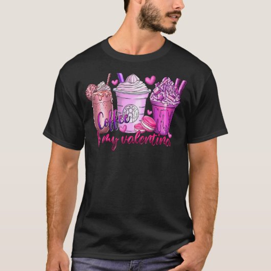 Coffee Is My Valentine Fun Anti Valentines Day Cof T-Shirt (Vorderseite)