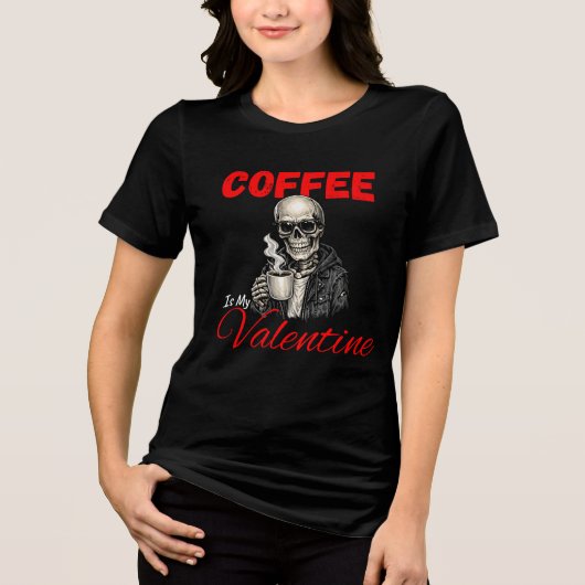 Coffee Is My Valentine Funny Skeleton Coffee Lover Tri-Blend Shirt (Vorderseite)