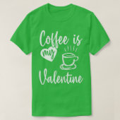 Coffee Is My Valentine Funny Valentines Day Coffee T-Shirt (Design vorne)