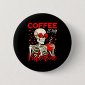 Coffee Is My Valentine Skeleton Funny Coffee Lover Button (Vorderseite)
