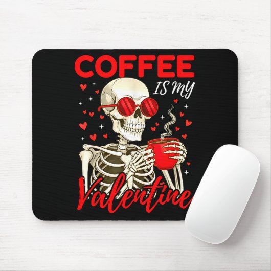 Coffee Is My Valentine Skeleton Funny Coffee Lover Mousepad (Mit Mouse)