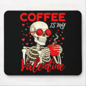 Coffee Is My Valentine Skeleton Funny Coffee Lover Mousepad (Vorne)