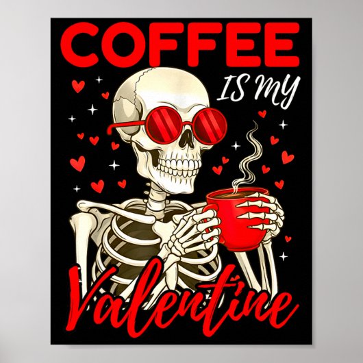 Coffee Is My Valentine Skeleton Funny Coffee Lover Poster (Vorne)