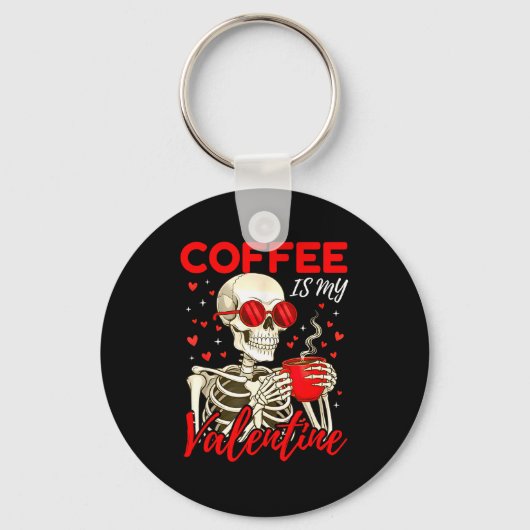 Coffee Is My Valentine Skeleton Funny Coffee Lover Schlüsselanhänger (Vorderseite)