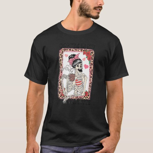 Coffee is My Valentine Skeleton Messy Leopard Bun T-Shirt (Vorderseite)