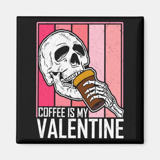Coffee Is My Valentine Skeleton Skull Valentines D Magnet (Vorne)