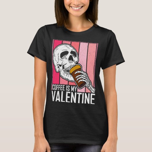 Coffee Is My Valentine Skeleton Skull Valentines D T-Shirt (Vorderseite)