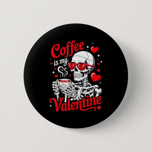 Coffee Is My Valentine Skeleton Valentine Funny Co Button (Vorderseite)