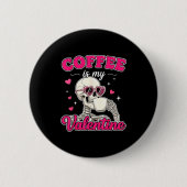 Coffee Is My Valentine Skeleton Valentine Funny Co Button (Vorderseite)