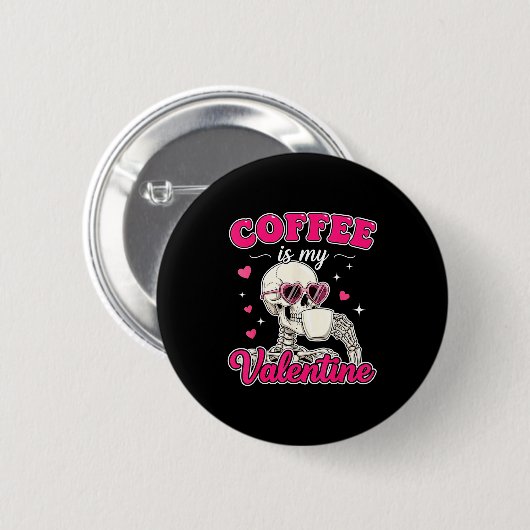 Coffee Is My Valentine Skeleton Valentine Funny Co Button (Vorne & Hinten)