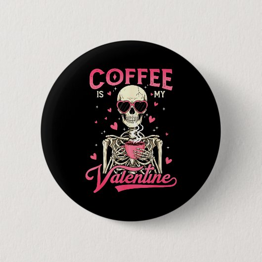 Coffee Is My Valentine Skeleton Valentine Funny Co Button (Vorderseite)