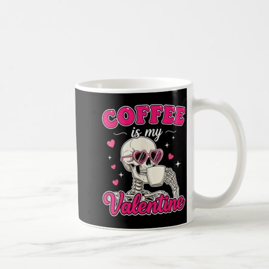 Coffee Is My Valentine Skeleton Valentine Funny Co Kaffeetasse (Rechts)
