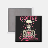 Coffee Is My Valentine Skeleton Valentine Funny Co Magnet (Vorderseite/Rückseite)