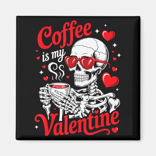 Coffee Is My Valentine Skeleton Valentine Funny Co Magnet (Vorne)